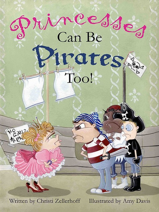 Title details for Princesses can be Pirates Too! by Christi Zellerhoff - Available